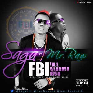 Music: SAGA (@saga101)-FBI(FULL BLOODED IGBO)ft Mr Raw (@rawnwanne) prod. @iamnkwasmith