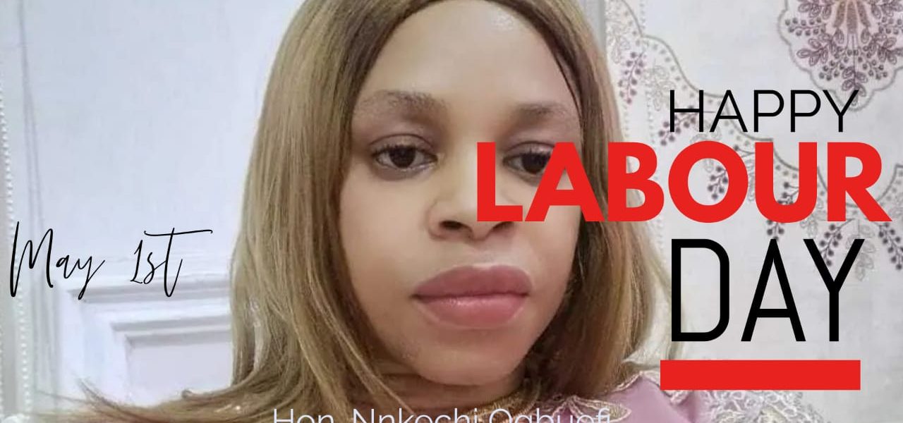 Hon. Nkechi Ogbuefi, extends Workers’ Day best wishes