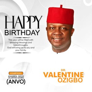Birthday Felicitation To Valentine Ozigbo from All of Us @ANVO